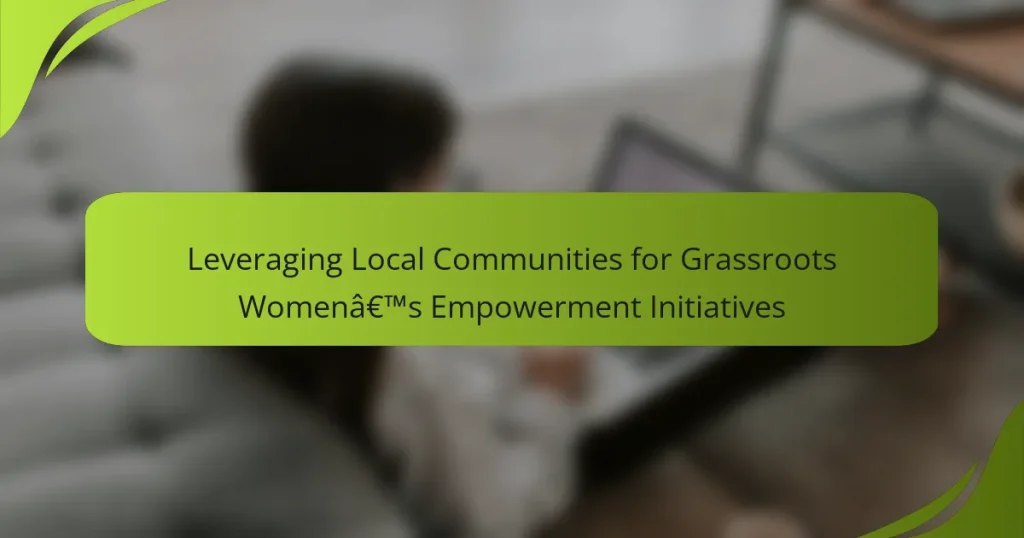 Leveraging Local Communities for Grassroots Women’s Empowerment Initiatives