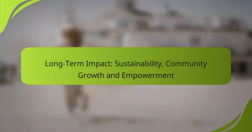 Long-Term Impact: Sustainability, Community Growth and Empowerment