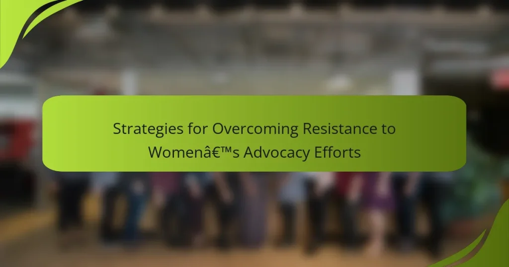 Strategies for Overcoming Resistance to Women’s Advocacy Efforts