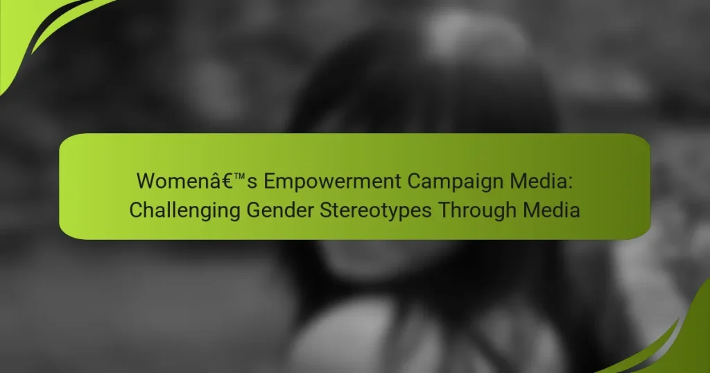 Women’s Empowerment Campaign Media: Challenging Gender Stereotypes Through Media