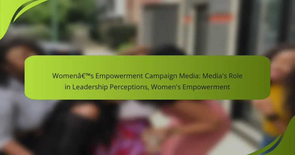 Women’s Empowerment Campaign Media: Media’s Role in Leadership Perceptions, Women’s Empowerment