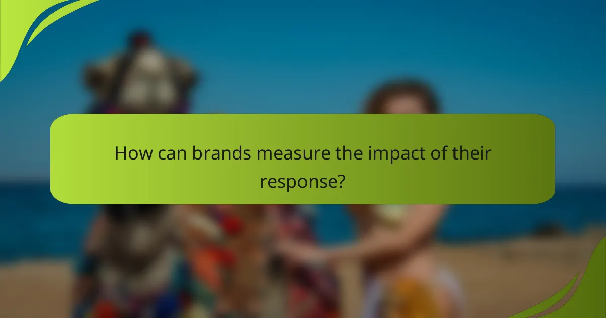 How can brands measure the impact of their response?