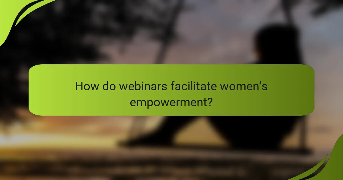 How do webinars facilitate women’s empowerment?
