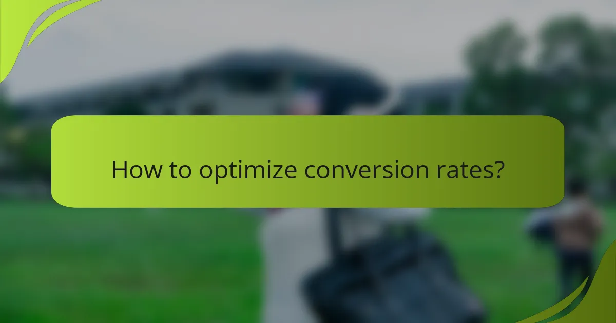 How to optimize conversion rates?