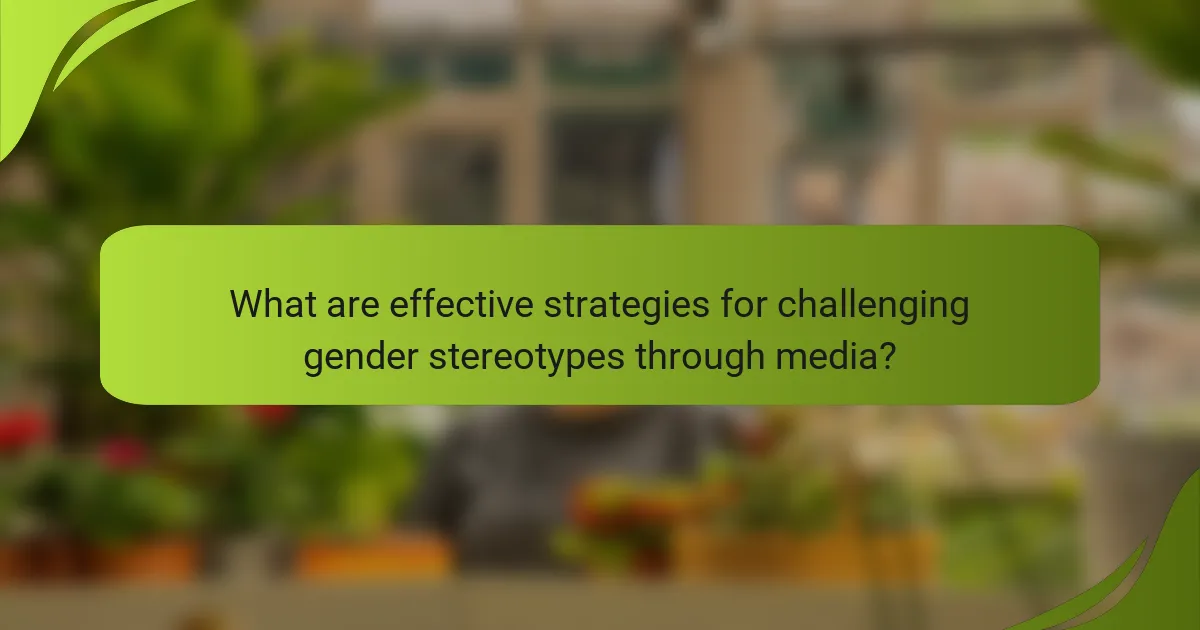 What are effective strategies for challenging gender stereotypes through media?