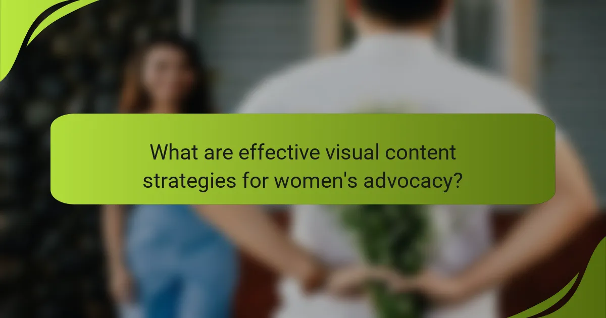 What are effective visual content strategies for women's advocacy?