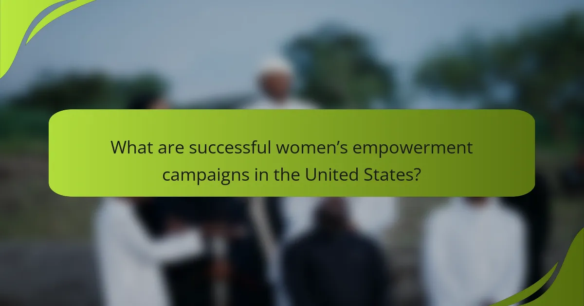 What are successful women’s empowerment campaigns in the United States?