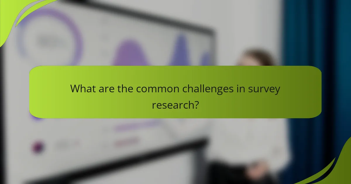What are the common challenges in survey research?