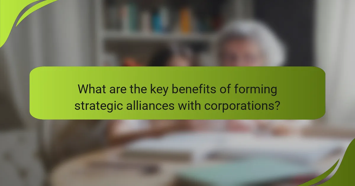 What are the key benefits of forming strategic alliances with corporations?
