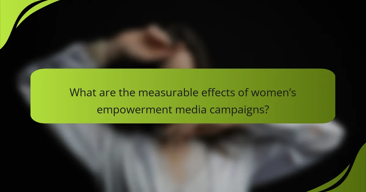 What are the measurable effects of women’s empowerment media campaigns?