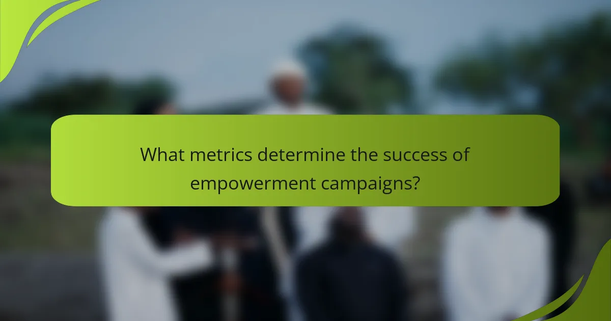 What metrics determine the success of empowerment campaigns?