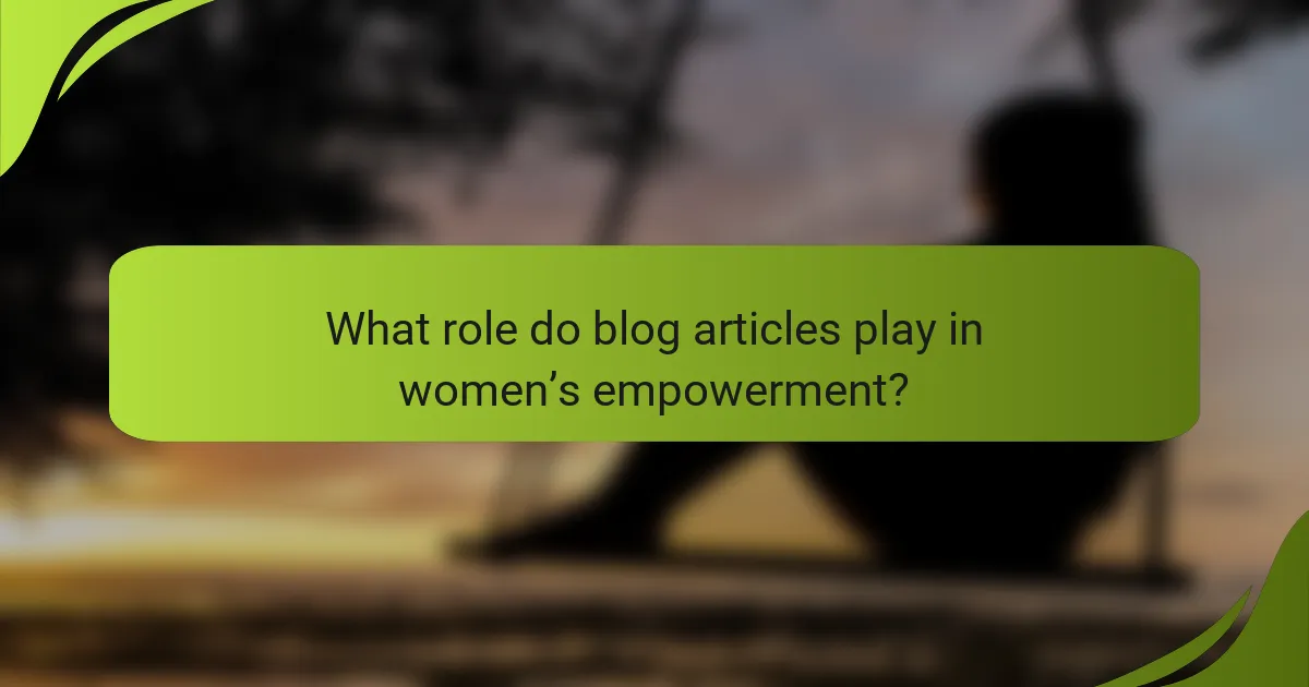 What role do blog articles play in women’s empowerment?